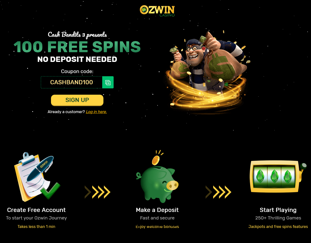 Ozwin 100
                                  Free Spins Cash Bandits 3
