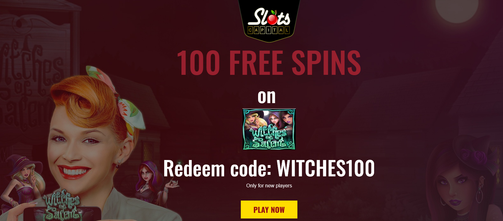 Slots
                                  Capital 100 Free Spins WITCHES100